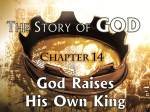 14 God Raises His Own King
