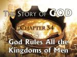 34 God Rules All the Kingdoms of Men