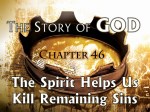 46 The Spirit Helps Us Kill Remaining Sins