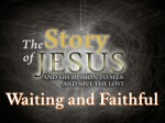 Part 29 - Waiting and Faithful