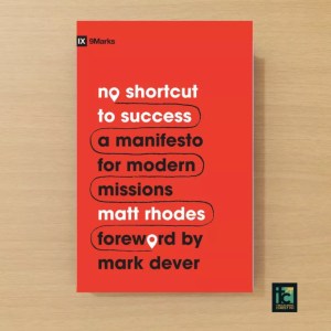No Shortcut to Success: A Manifesto for Modern Missions