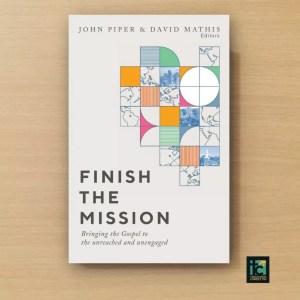 Finish the Mission: Bringing the Gospel to the Untouched and Unengaged